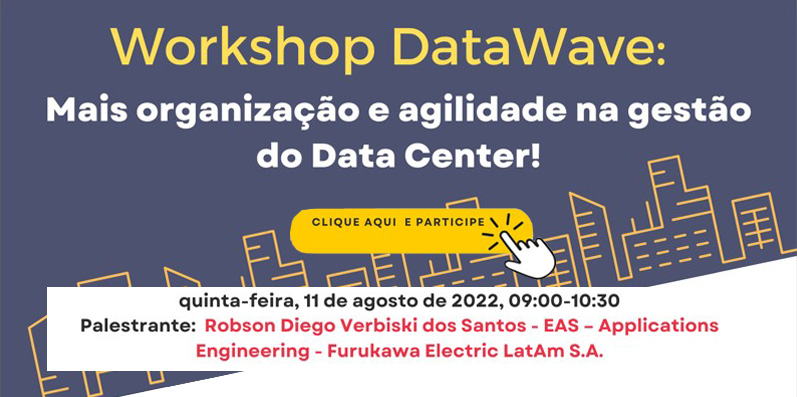 Venha participar do workshop DataWave: Mais organização e agilidade na gestão do Data Center!